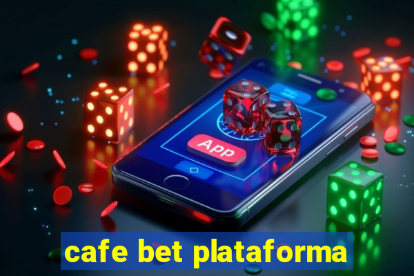 cafe bet plataforma